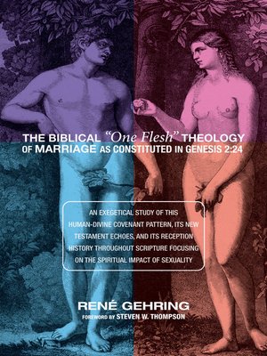 cover image of The Biblical "One Flesh" Theology of Marriage as Constituted in Genesis 2